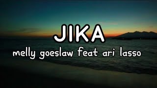 JIKA  MELLY GOESLAW FEAT ARI LASSO  LYRICS [upl. by Sabina]