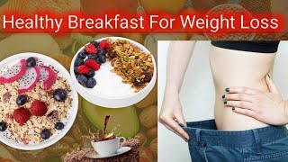 Breakfast For Weight Loss Quick amp Healthy  Low Calorie Breakfast [upl. by Tebasile269]