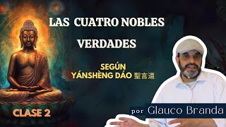 TALLER VERANO 2024  Las Cuatro Nobles Verdades Según YÁNSHÈNG DÀO 聖言道 por GLAUCO  Clase 2 [upl. by Kerad]