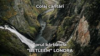 Colaj cântări  Corul bărbătesc Betleem Londra [upl. by Nwahsyar]