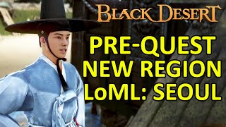 PreQuest Land of The Morning Light Seoul New Region Guide Gameplay KR Black Desert Online BDO [upl. by Esimehc]