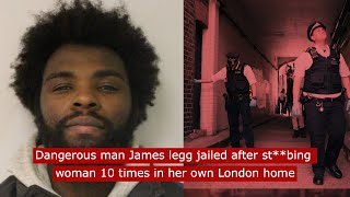 Dangerous man James Legg jailed after stbing woman over 10 times in her London home fyp crime [upl. by Avlem733]