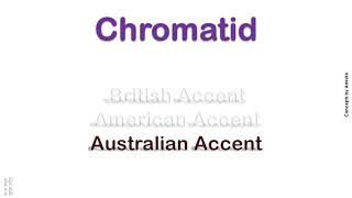 Chromatid How to Pronounce Chromatid in Australian Accent British Accent American Accent [upl. by Ellehsad]