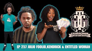 EP 257 Julio Foolio Kendrick amp Entitled Woman [upl. by Roderich249]