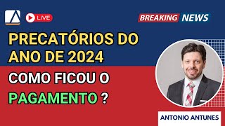 Como ficou o PAGAMENTO dos PRECATÓRIOS de 2024 [upl. by Mendez593]