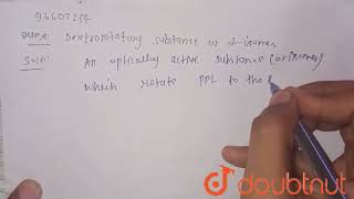 Dextrorotatory substance or dIsomer  CLASS 12  DEFINITIONS AND EXPLANATIONS  CHEMISTRY  Do [upl. by Dlaregztif]