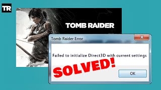 FIX FOR TOMB RAIDER ERROR FAILED TO INITIALIZE DIRECT 3D WITH CURRENT SETTINGS [upl. by Ellenuahs263]