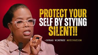 Oprah Winfrey quotPROTECT YOURSELF BY STAYING SILENCEquot Oprah Winfrey Motivation [upl. by Ahsiekahs]