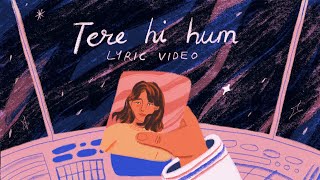 Tere Hi Hum  Prateek Kuhad  Official Lyric Video ✨🚀 [upl. by Buff]