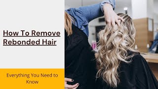 How To Remove Rebonded Hair amp Get Your Natural Curls Back [upl. by Wimsatt]