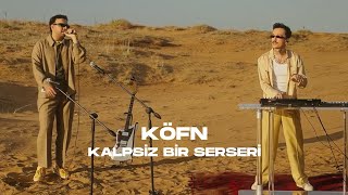 KÖFN  Kalpsiz Bir Serseri Live [upl. by Siseneg393]