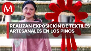 Diseños de textiles artesanales son exhibidos en Los Pinos [upl. by Ellen]