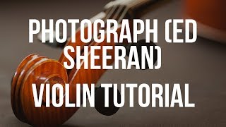 Violin Tutorial Photograph Ed Sheeran [upl. by Giffie]