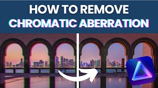 How to REMOVE HEAVY CHROMATIC ABERRATION in Luminar NEO [upl. by Ivzt378]