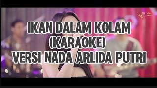 KARAOKE Ikan Dalam Kolam  Karaoke nada arlida music [upl. by Haliek]