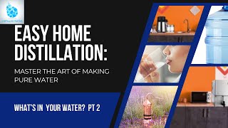 Easy Home Distillation Master the Art of Making Pure Water Part 2 [upl. by Muriah]