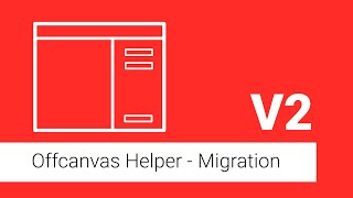 Offcanvas Helper v2  Migrate from V1 in existing projects [upl. by Suivatram]