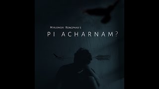 PI ACHARNAM  Mirlongki Rongphar Official full Audio Release [upl. by Kachine]