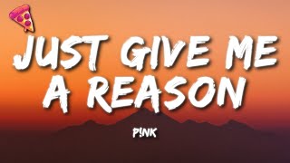 Pnk  Just Give Me a Reason [upl. by Ailel]