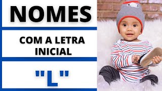 NOMES MASCULINOS COM A LETRA INICIAL L👶😍🥰 [upl. by Vihs]