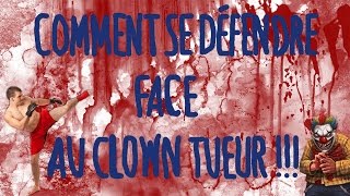 COMMENT SE DÉFENDRE FACE AU CLOWN TUEUR [upl. by Amliw]