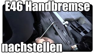 E46 Handbremse nachstellen  Handbremse geht nicht  Handbremse einstellen Tutorial Deutsch [upl. by Yvehc]