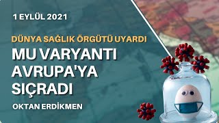 Avrupada yeni varyant endişesi  1 Eylül 2021 Oktan Erdikmen [upl. by Yerdua963]