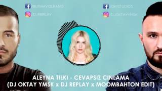 Aleyna Tilki  Cevapsiz Cinlama DJ OKTAY YMSK x DJ REPLAY x MOOMBAHTON EDIT [upl. by Alleris]