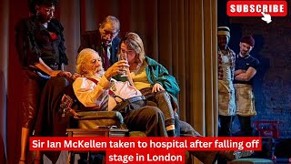 Sir Ian McKellen taken to hospital after falling off stage in London ianmckellen shakespeare [upl. by Noirret]