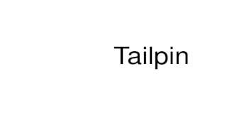 How to pronounce Tailpin [upl. by Aisirtap]