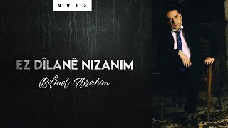 Bilind Ibrahim 2013 Ez Dîlanê Nizanim [upl. by Ioab]