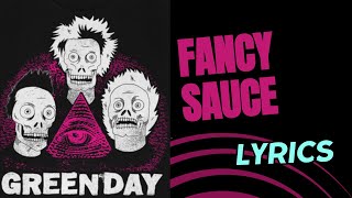 Green Day  Fancy Sauce Lyrics [upl. by Eelatan276]