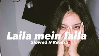 Laila Mein Laila Slowed n Reverb [upl. by Etteluap]