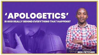 APOLOGETICS  IS GOD REALLY BEHIND EVERYTHING THAT HAPPENS  PASTOR BEN FETCHER [upl. by Ytte398]