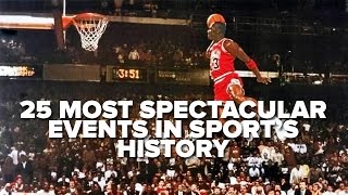 25 Most Spectacular Events In Sports History [upl. by Nitsuj457]