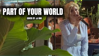 Part of Your World  Cover By JJ Ang  The Little Mermaid [upl. by Iggy]