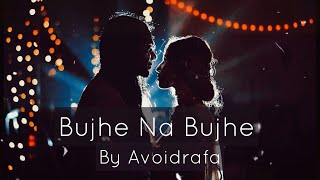 Avoidrafa  Bujhe na bujhe [upl. by Anirhtak445]