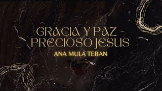 Gracia y Paz Ibi  Precioso Jesus Esperanza de vida  Ana Mula [upl. by Ibob]