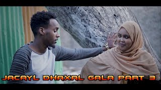 Jacayl Dhaxal Gala Part 3 [upl. by Tarsuss]