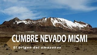 CUMBRE NEVADO MISMI  Origen del Rio Amazonas [upl. by Silvers]