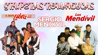 Sergio Mendivil amp Los Mendivil Y Grupo Libra  Super Exitos Mix Romanticas [upl. by Ardussi]