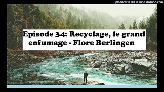 Episode 34 Recyclage le grand enfumage  Flore Berlingen [upl. by Asilec]