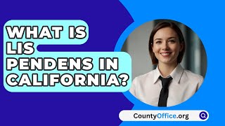 What Is Lis Pendens In California  CountyOfficeorg [upl. by Saundra574]