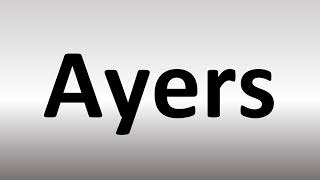 How to Pronounce Ayers [upl. by Niatirb]