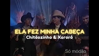 Chitãozinho amp Xororó  Ela fez minha cabeça [upl. by Retniw]