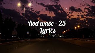 Rod Wave25 Lyrics [upl. by Eniretak]