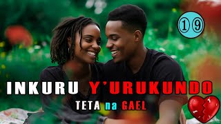 INKURU YURUKUNDO NZiZA🥰 TETA na GAEL Episode 19  ALPHA SAMU LOVE STORY [upl. by Tremann194]