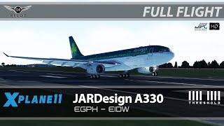 XPlane 11  JARDesign A330  Full Flight  EGPH ✈ EIDW [upl. by Manfred718]