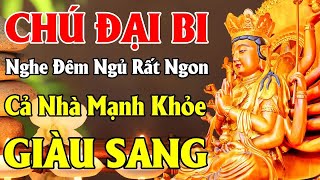 Nghe Kinh Chú Đại Bi 108 Biến Quan Âm Gia Hộ Cả Nhà Mạnh Khỏe Thần Tài Gõ Cửa TIỀN BẠC VÙ VÙ ĐẾN [upl. by Eceryt]