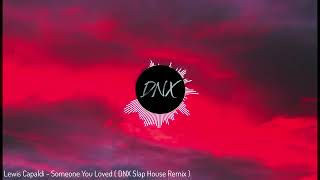 Lewis Capaldi  Someone You Loved  DNX Slap House Remix [upl. by Puduns]